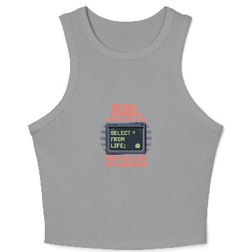 Discover SQL Saved My Life And Killed My Weekend Data Crop Tank Top