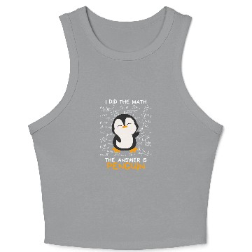 Discover I Did the Math, The Answer is Penguin Funny Crop Tank Top