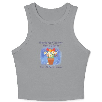 Discover Elementary Teacher Planting Seeds That Will Grow Crop Tank Top