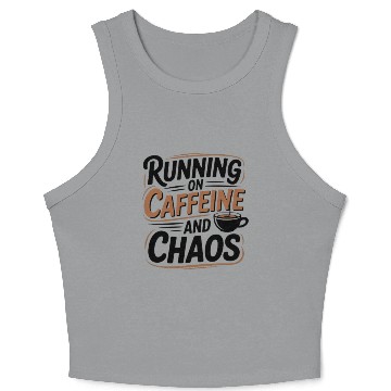 Discover Running on Caffeine and Chaos Crop Tank Top