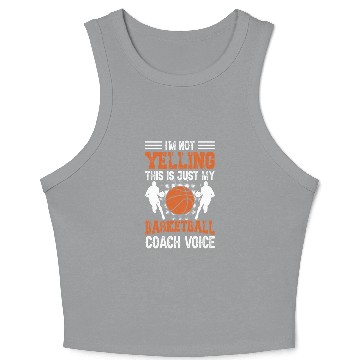 Discover I'm Not Yelling Basketball Coach Voice Funny Crop Tank Top