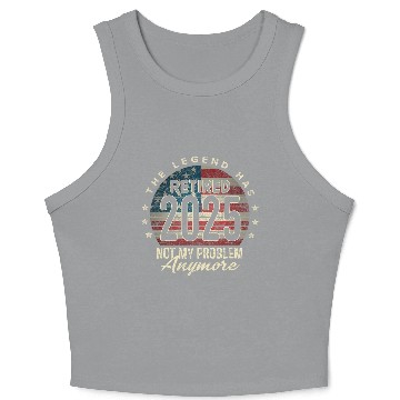Discover Retirement 2025 Retired Not My Problem Anymore Crop Tank Top