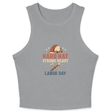 Discover Hard Hat, Strong Heart – Labor day Crop Tank Top