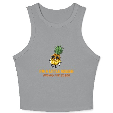 Discover I'm A Little Rough Around The Edges-Pineapple Crop Tank Top