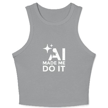 Discover AI Made Me Do It Funny Programmer Tech Humor Crop Tank Top