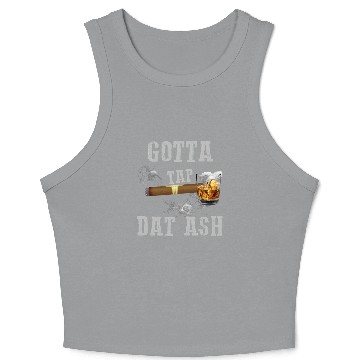 Discover Gotta Tap Dat Ash Quote Crop Tank Top