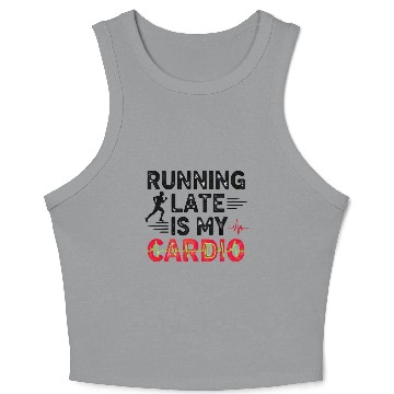 Discover Running Late Is My Cardios Crop Tank Top
