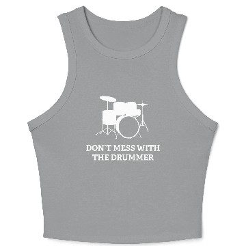Discover Don't Mess With The Drummer Crop Tank Top