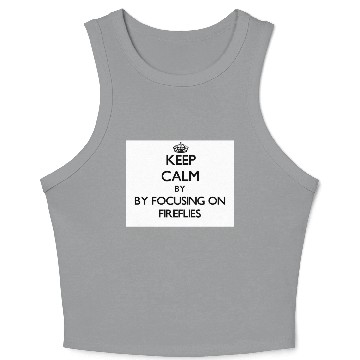 Discover Keep calm by focusing on Fireflies Crop Tank Top