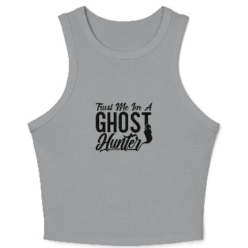 Discover Trust Me Im A Ghost Hunter Hunt Ghost Hunting Crop Tank Top