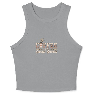 Discover Ghost Hunter Coffee And Ghost Shows Ghost Hunting Crop Tank Top