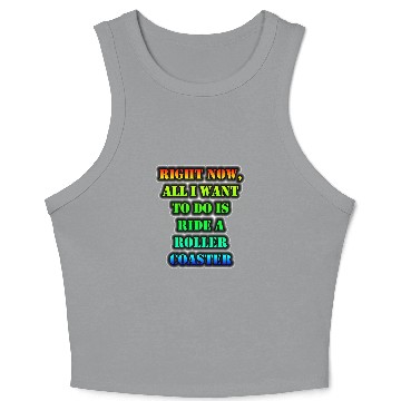 Discover All I Want To Do Is Ride A Roller Coaster Crop Tank Top