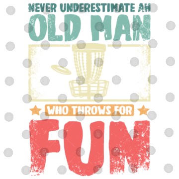 Discover Never underestimate an old man throws disc golf Digital Files