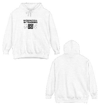 Discover Mathematical in Training Double Sided Hoodies
