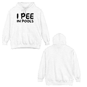 Discover I Pee In Pools (black letters version) Double Sided Hoodies