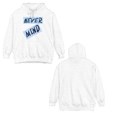 Discover NEVER MIND typography with highlight Double Sided Hoodies