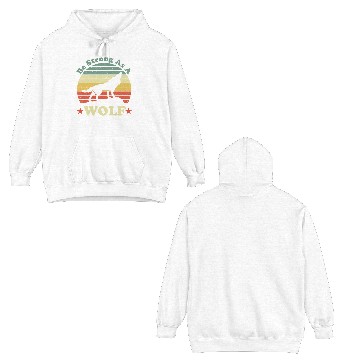 Discover Be Strong As A Wolf Double Sided Hoodies