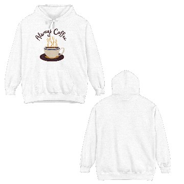 Discover Always Coffee Double Sided Hoodies