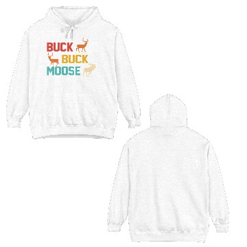 Discover Buck Buck Moose Double Sided Hoodies