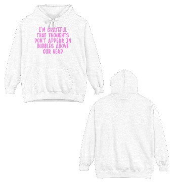 Discover I'M GRATEFUL THAT THOUGHTS DON'T APPEAR IN BUBBLES Double Sided Hoodies