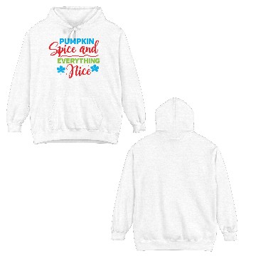 Discover Pumpkin Spice And Everything Nice Double Sided Hoodies