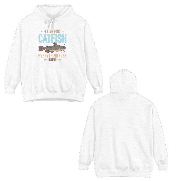 Discover I Fish For Catfish Everything Else Is Bait Double Sided Hoodies