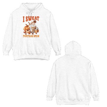 Discover I Sweat Pumpkin Spice 2 Double Sided Hoodies