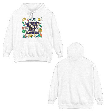 Discover Math Teacher Squad – Without Me, It’s Just Countin Double Sided Hoodies