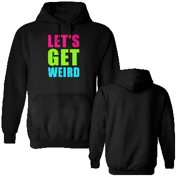 Discover LET'S GET WEIRD Double Sided Hoodies