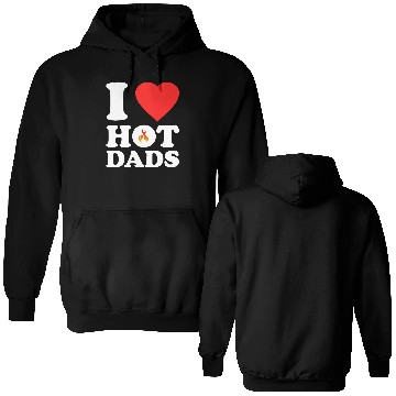 Discover I Love Hot Dads Double Sided Hoodies
