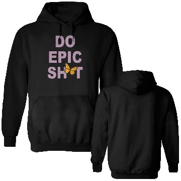 Discover Funny sayings - DO EPIC SHIT Double Sided Hoodies