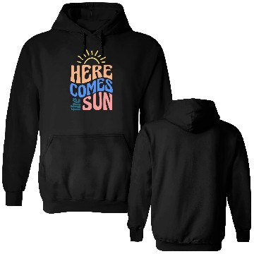 Discover Here comes the sun Double Sided Hoodies