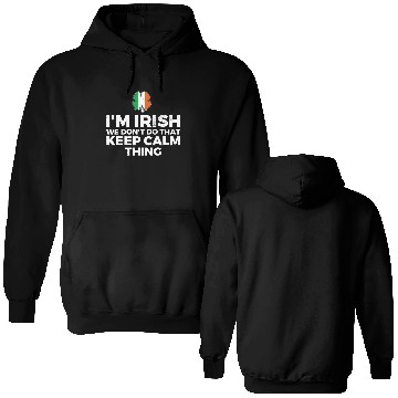 Discover I'm Irish We Don't Do That Keep Calm Thing Double Sided Hoodies