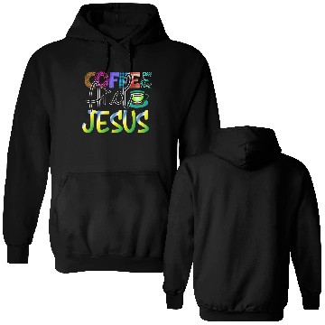 Discover Coffee And Jesus Double Sided Hoodies