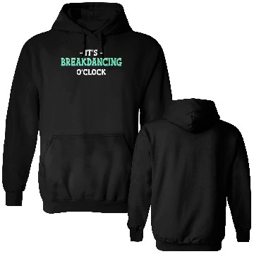 Discover It's Breakdancing O'Clock Choreographer Ballerina Double Sided Hoodies