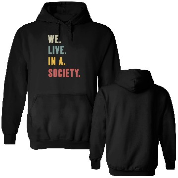 Discover We Live In A Society Double Sided Hoodies