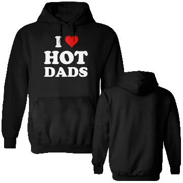 Discover I Love Hot Dads Double Sided Hoodies