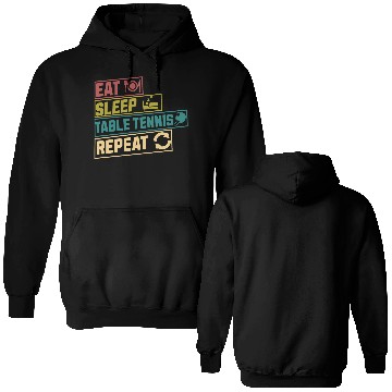 Discover Eat sleep table tennis repeat hobby Double Sided Hoodies