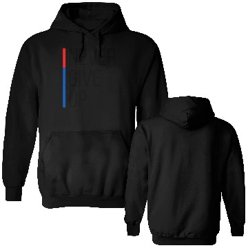 Discover Never Give Up Double Sided Hoodies
