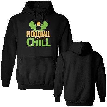 Discover Pickleball And Chill Double Sided Hoodies