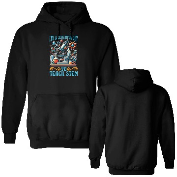 Discover STEM Teacher It's A Beautiful Day Computer Science Double Sided Hoodies