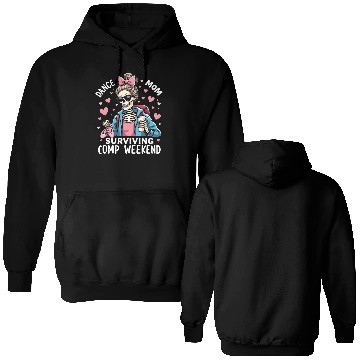 Discover Dance Mom Surviving Comp Weekend Double Sided Hoodies