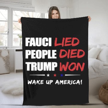 Discover Fauci Lied People Died Trump Won Wake Up America Fleece Blankets