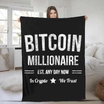 Discover Bitcoin Millionaire - Est. Any Day Now - Funny Bitcoin Fleece Blankets