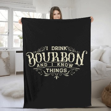 Discover I Drink Bourbon And I Know Things Fleece Blankets