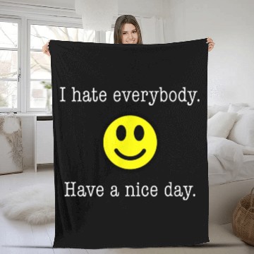 Discover I Hate Everybody Have a Nice Day Smiley Fleece Blankets
