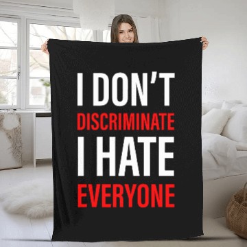 Discover I Don't Discriminate I Hate Everyone -- Fleece Blankets