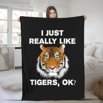 Discover Funny Tiger Gift I Just Really Like Tigers OK? Tiger Lover Fleece Blankets