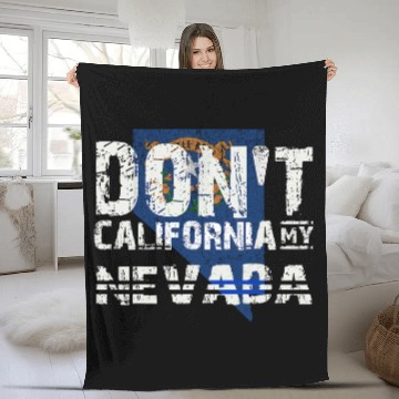 Discover Don't California My Nevada Gift Fleece Blankets