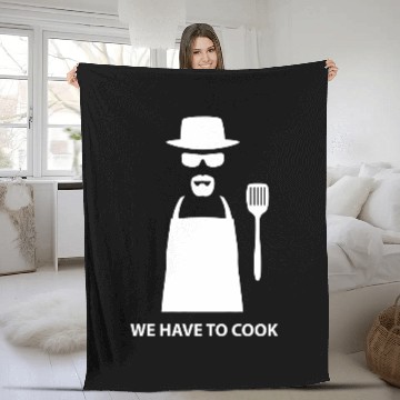 Discover We Have to Cook - Breaking Bad - Fleece Blankets
